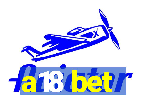 a18 bet